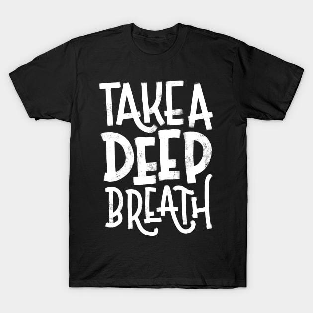 Take a Deep Breath -White T-Shirt by nykiway